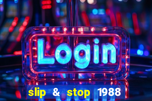 slip & stop 1988 bingo tarte!!!